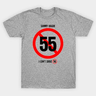 I Can't Drive 55 T-Shirt